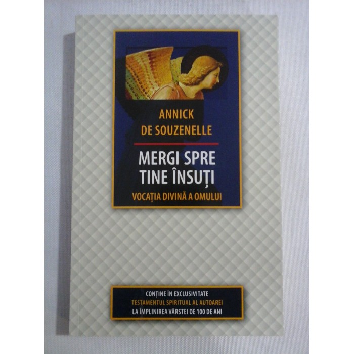     MERGI  SPRE  TINE  INSUTI   Vocatia divina a omului  -  Annick de SOUZENELLE 